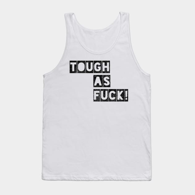 Tough as Fuck Tank Top by IndiPrintables